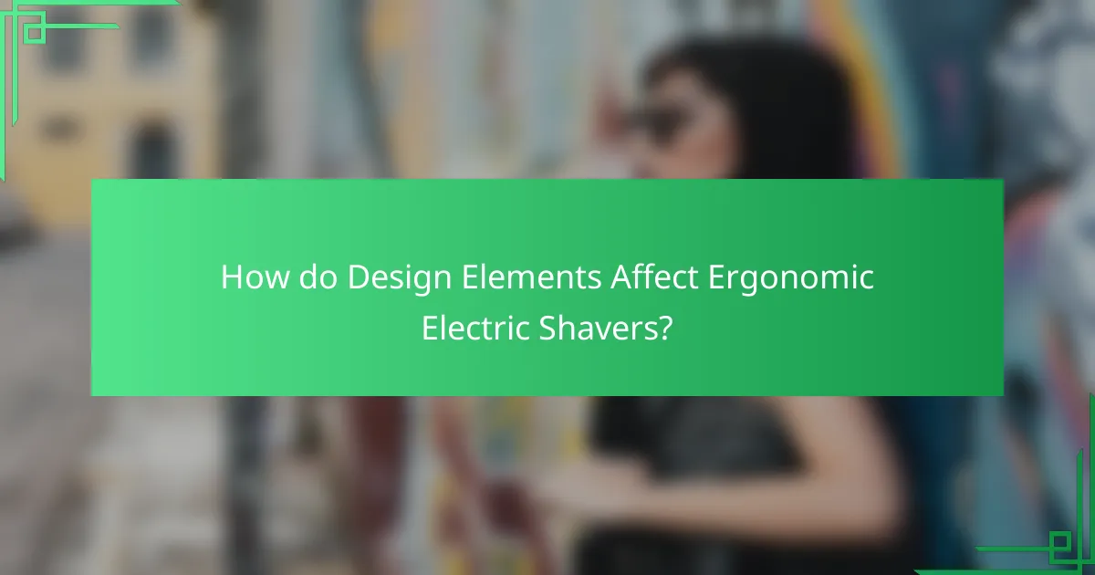 How do Design Elements Affect Ergonomic Electric Shavers?
