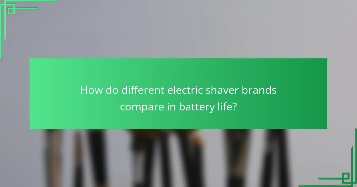 How do different electric shaver brands compare in battery life?