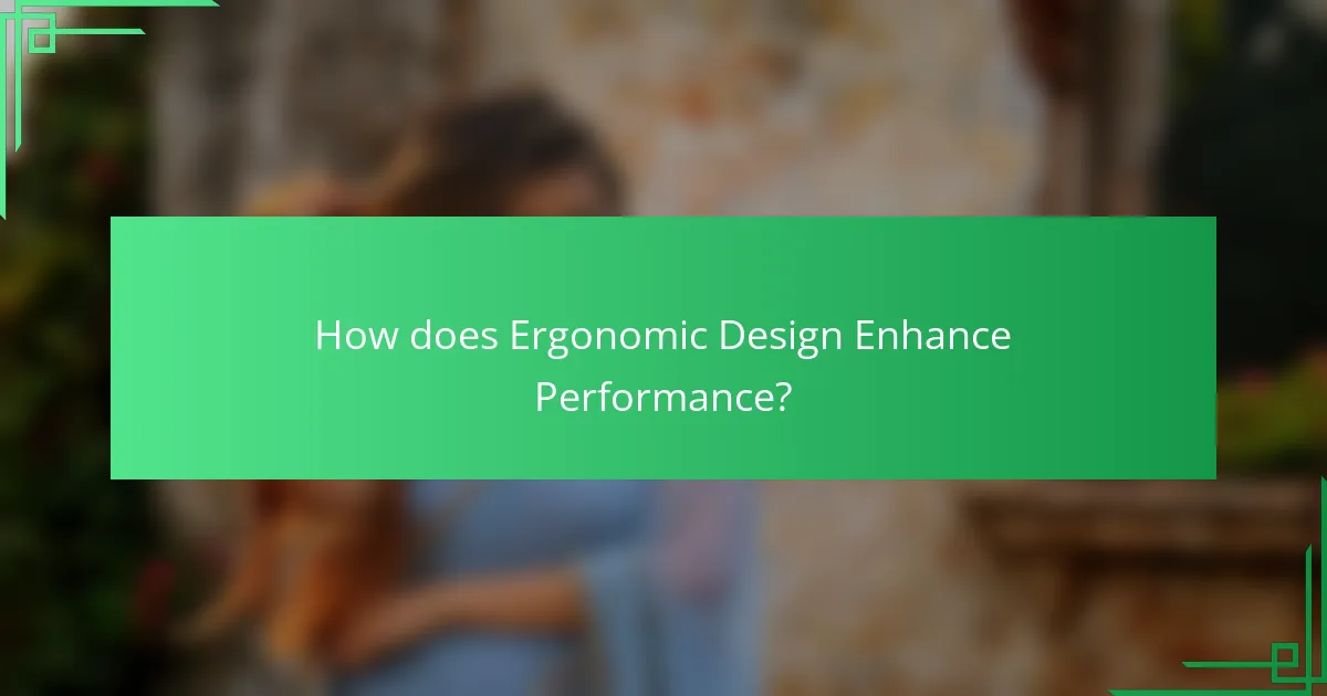 How does Ergonomic Design Enhance Performance?