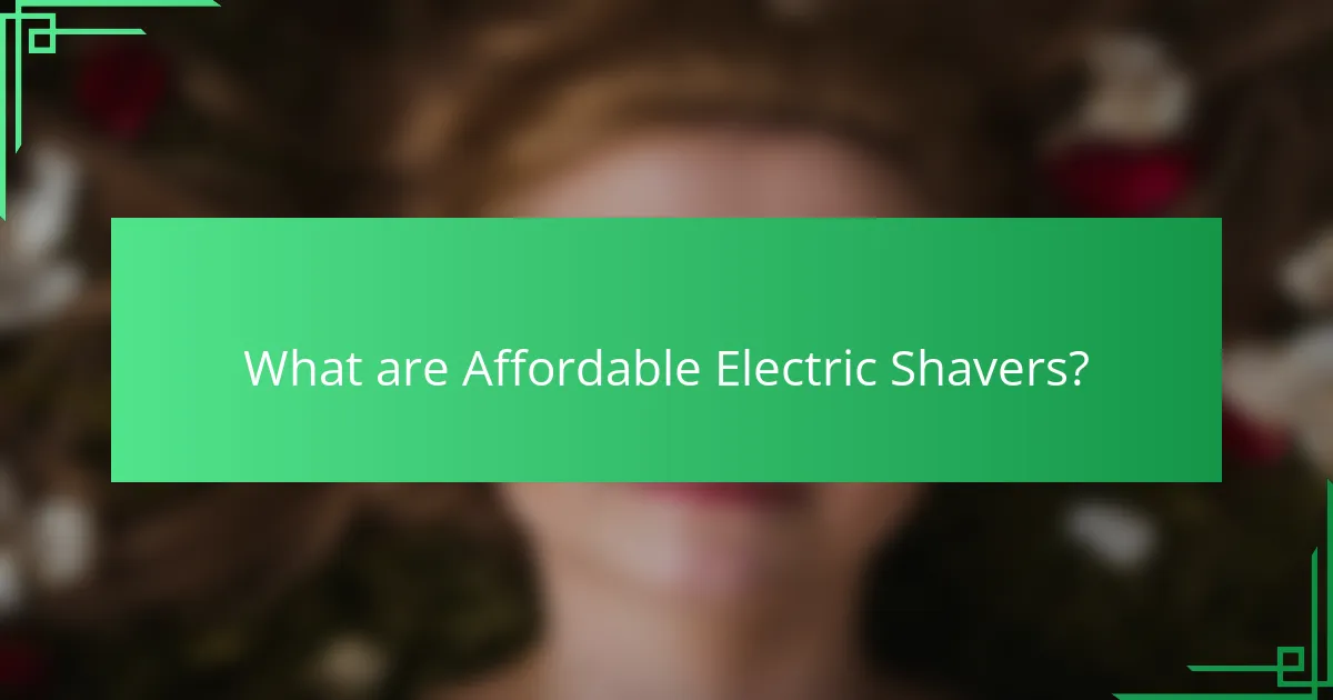 What are Affordable Electric Shavers?