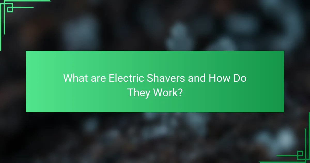 What are Electric Shavers and How Do They Work?