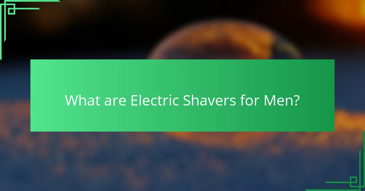 What are Electric Shavers for Men?