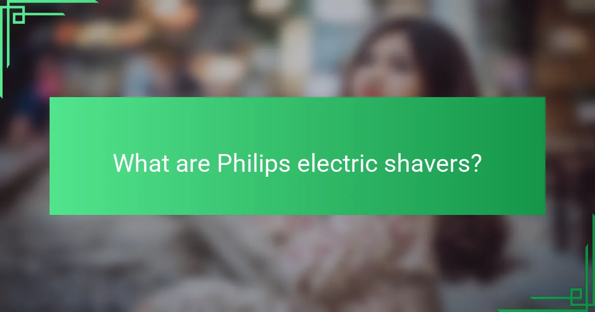 What are Philips electric shavers?
