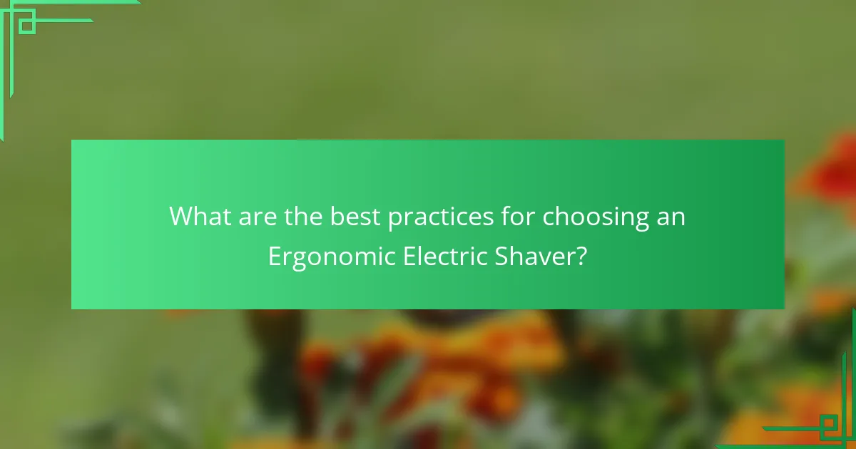 What are the best practices for choosing an Ergonomic Electric Shaver?