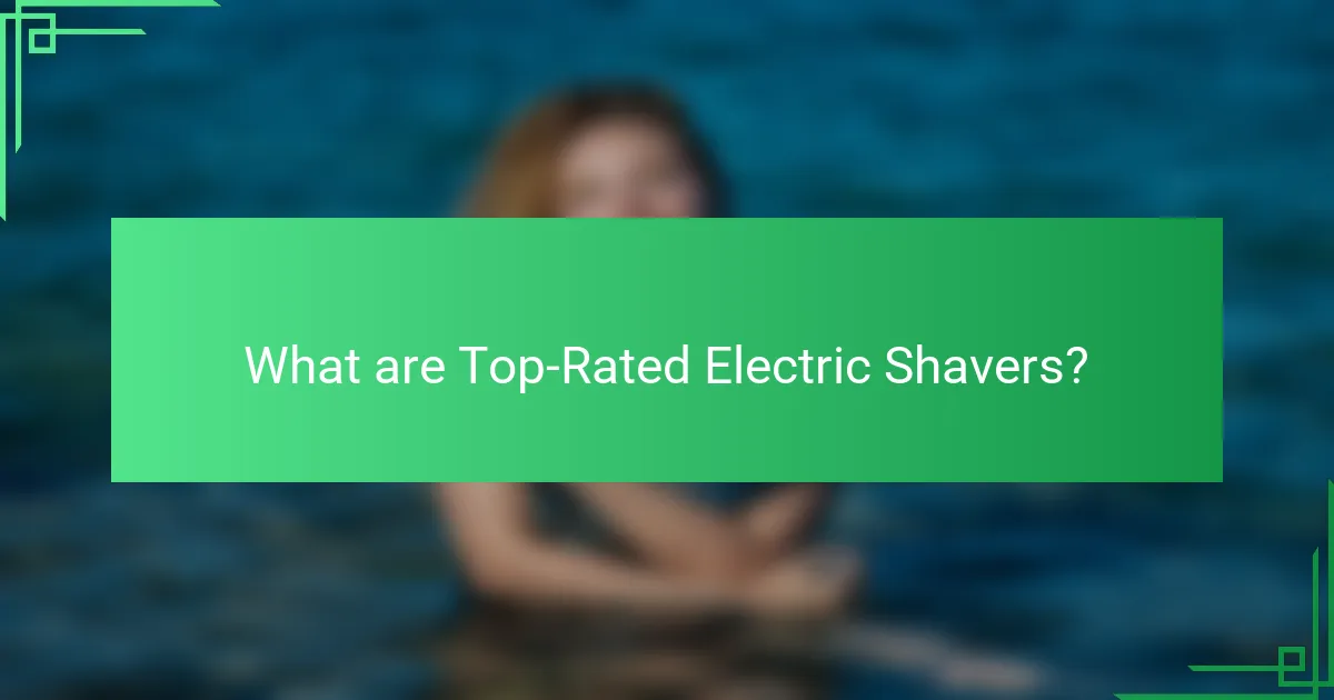 What are Top-Rated Electric Shavers?