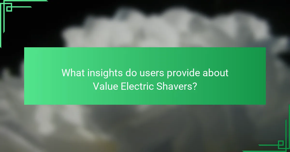 What insights do users provide about Value Electric Shavers?