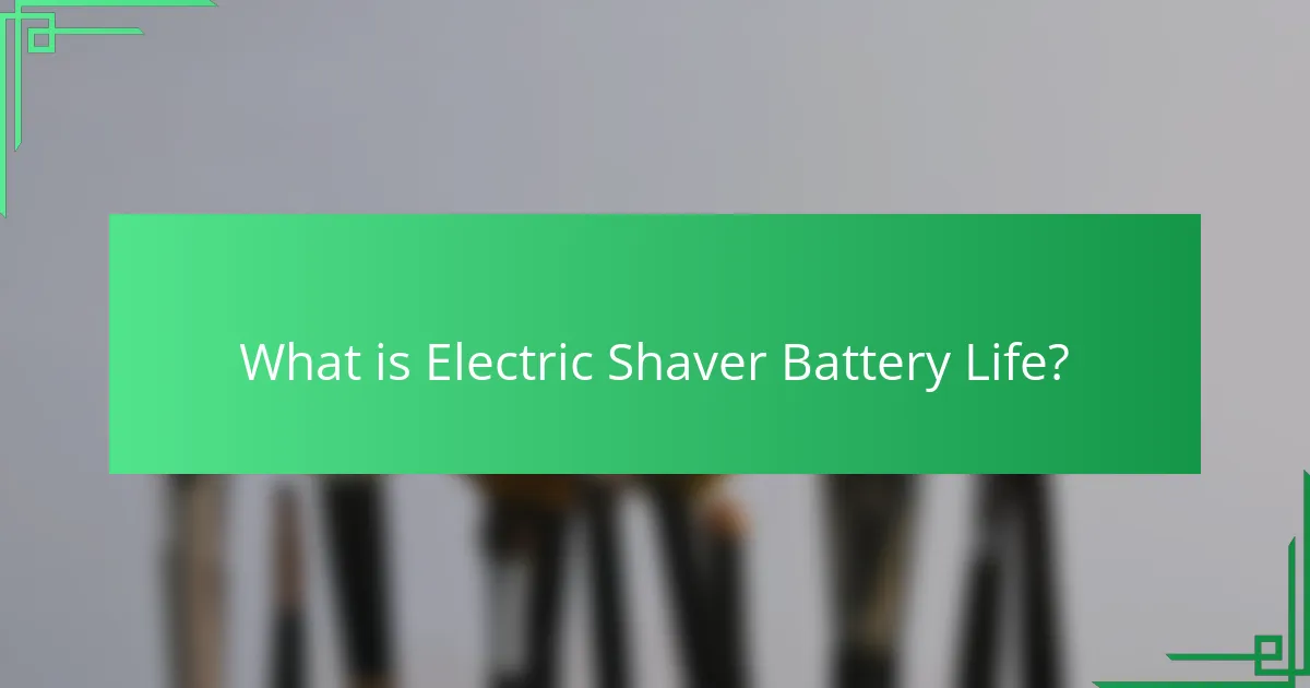What is Electric Shaver Battery Life?