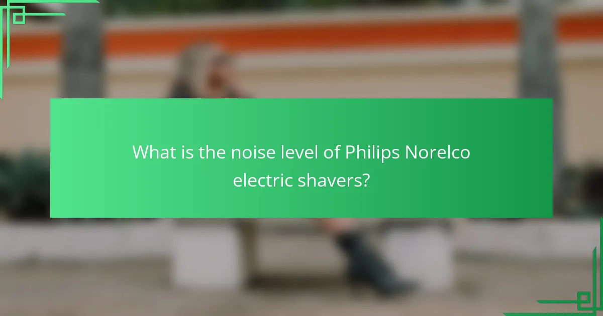 What is the noise level of Philips Norelco electric shavers?
